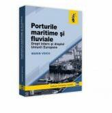 Porturile maritime si fluviale. Drept intern si dreptul Uniunii Europene - Marin Voicu (ISBN: 9786063902420)
