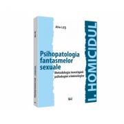 Psihopatologia fantasmelor sexuale. Metodologia investigarii psihologiei criminologice - Alin Les (ISBN: 9786063902215)