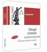 Drept roman. Indrumar pentru seminare. Editia a III-a - Cristina Pop (ISBN: 9786066739115)