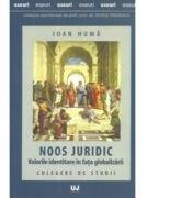 Noos juridic. Valorile identitare in fata globalizarii. Culegere de studii - Ioan Huma (ISBN: 9786066738187)