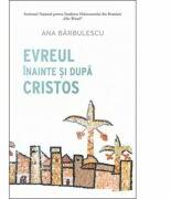 Evreul inainte si dupa Cristos - Ana Barbulescu (ISBN: 9786065888869)