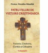 Patru feluri de vietuire crestineasca volumul 1 Fecioria, Casatoria, Curatia si Calugaria - Nicodim Mandita (ISBN: 9786065293878)