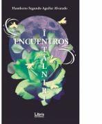 Encuentros. Intalniri - Humberto Segundo Aguilar Alvarado (ISBN: 9786060292302)
