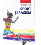 Sport si rasism - Cristian Jura (ISBN: 9786066732659)