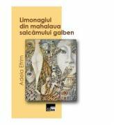Limonagiul din mahalaua salcamului galben - Adela Efrim (ISBN: 9786065627253)