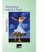 Noaptea parului liber - Maria Dinu (ISBN: 9786065626539)