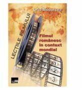 Lectiile filmului: Filmul romanesc in context mondial - Grid Modorcea (ISBN: 9786065622036)