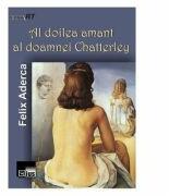Al doilea amant al doamnei Chatterley - Felix Aderca (ISBN: 9786065622807)