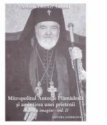 Mitropolitul Antonie Plamadeala si amintirea unei prietenii. Scrieri inedite vol. 2 - Timotei Aioanei (ISBN: 9786068106632)