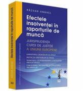 Efectele insolventei in raporturile de munca. Jurisprudenta Curtii de Justitie a Uniunii Europene - Razvan Anghel (ISBN: 9786063901270)