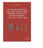 The Brooch Workshops from Dacia and the other Danubian Provinces of the Roman Empire (1st c. BC - 3rd c. AD) - Sorin Cocis (ISBN: 9786065437432)