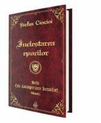 Inclestarea epocilor. Seria Cele douasprezece incuietori. Volumul 1 - Stefan Ciocioi (ISBN: 9786069479612)
