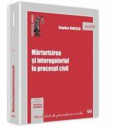 Marturisirea si interogatoriul in procesul civil - Bogdan Ionescu (ISBN: 9786066737227)