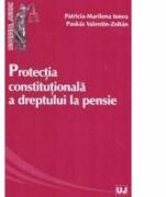 Protectia constitutionala a dreptului la pensie - Patricia-Marilena Ionea, Valentin-Zoltan Puskas (ISBN: 9786066733359)
