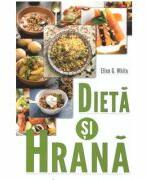Dieta si hrana - Ellen G. White (ISBN: 9786060870432)