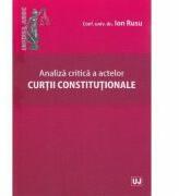 Analiza critica a actelor Curtii Constitutionale - Ion Rusu (ISBN: 9789731279992)