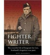 Fighter Writer. The eventful life of Sergeant Joe Lee, Scotland's forgotten war poet - Bob Burrows (ISBN: 9781859833995)