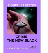 Crisis, the New Black. A Code to Live By - Georgina Popescu (ISBN: 9786069961315)