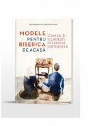 Modele pentru biserica de acasa. Cum sa-ti cladesti o familie ortodoxa - Caleb Shoemaker, Elissa Bjeletich (ISBN: 9786066668781)