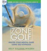 Zone Golf. Master Your Mental Game Using Self-Hypnosis - Kelly Sullivan Walden (ISBN: 9781402239649)