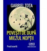 Povesti de dupa miezul noptii - Gabriel Tota (ISBN: 9786069960820)