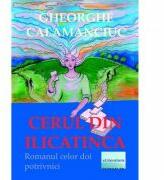 Cerul din Ilicatinca - Gheorghe Calamanciuc (ISBN: 9786060010234)