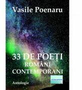 33 de poeti romani contemporani - Vasile Poenaru (ISBN: 9786060010395)