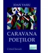 Caravana poetilor - Ioan Vasiu (ISBN: 9786060010067)