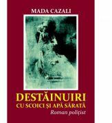 Destainuiri cu scoici si apa sarata - Mada Cazali (ISBN: 9786069961155)