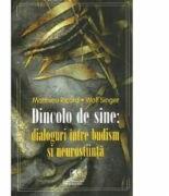 Dincolo de sine: dialoguri intre budism si neurostiinta - Matthieu Ricard, Wolf Singer (ISBN: 9786069088722)