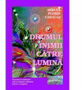 Drumul inimii catre lumina. Editia a II-a - Mircea Florin Caracas (ISBN: 9786067165074)