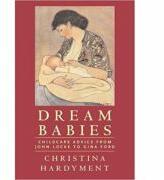 Dream Babies. Childcare Advice From John Locke to Gina Ford - Christina Hardyment (ISBN: 9780711227996)