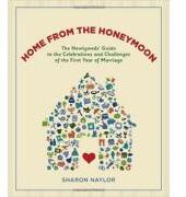 Home from the Honeymoon. The Newlyweds' Guide to the Celebrations and Challenges of the First Year of Marriage - Sharon Naylor (ISBN: 9781584797609)