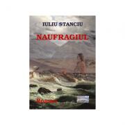 Naufragiul - Iuliu Stanciu (ISBN: 9786067166569)