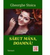 Sarut mana, Doamna! - Gheorghe Stoica (ISBN: 9786068891545)