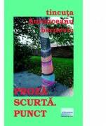Proza scurta. Punct - Tincuta Horonceanu Bernevic (ISBN: 9786067008067)