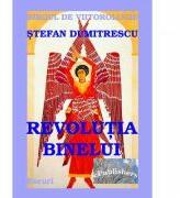 Revolutia Binelui - Stefan Dumitrescu (ISBN: 9786067165654)