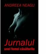 Jurnalul unei femei casatorite - Andreea Neagu (ISBN: 9786068891743)