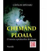 Chemand ploaia - Catalin Spataru (ISBN: 9786068891774)