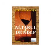 Altarul de nisip - Stefan Goanta (ISBN: 9786067008425)