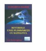 Reveriile unei plimbarete cu satelitul - Elisabeta Isanos (ISBN: 9786067009507)