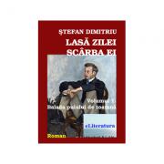 Lasa zilei scarba ei, volumul 1 - Stefan Dimitriu (ISBN: 9786067004281)