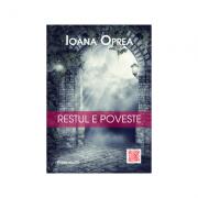 Restul e poveste - Ioana Oprea (ISBN: 9786068891583)