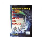 Raze in apus de soare - Nicolae Mares (ISBN: 9781544652580)