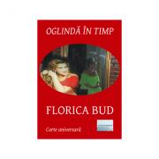 Oglinda in timp - Florica Bud (ISBN: 9786067009279)