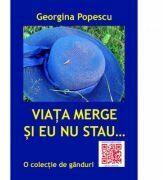 Viata merge si eu nu stau - Georgina Popescu (ISBN: 9786068891033)
