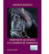 Portrete si statui cu oameni si animale - George Rizescu (ISBN: 9786067008647)