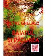 Baiatul si padurea - Petre Ghelmez (ISBN: 9786068877075)