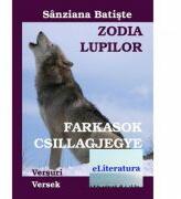 Zodia Lupilor. Versuri. Editia bilingva romana-maghiara - Sanziana Batiste (ISBN: 9786068452357)