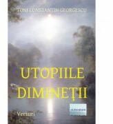 Utopiile diminetii - Toni Constantin Georgescu (ISBN: 9786067006193)